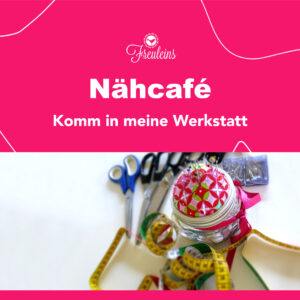 Freuleins Nähcafé - Buche entspannte Nähstunden in Wolfratshausen