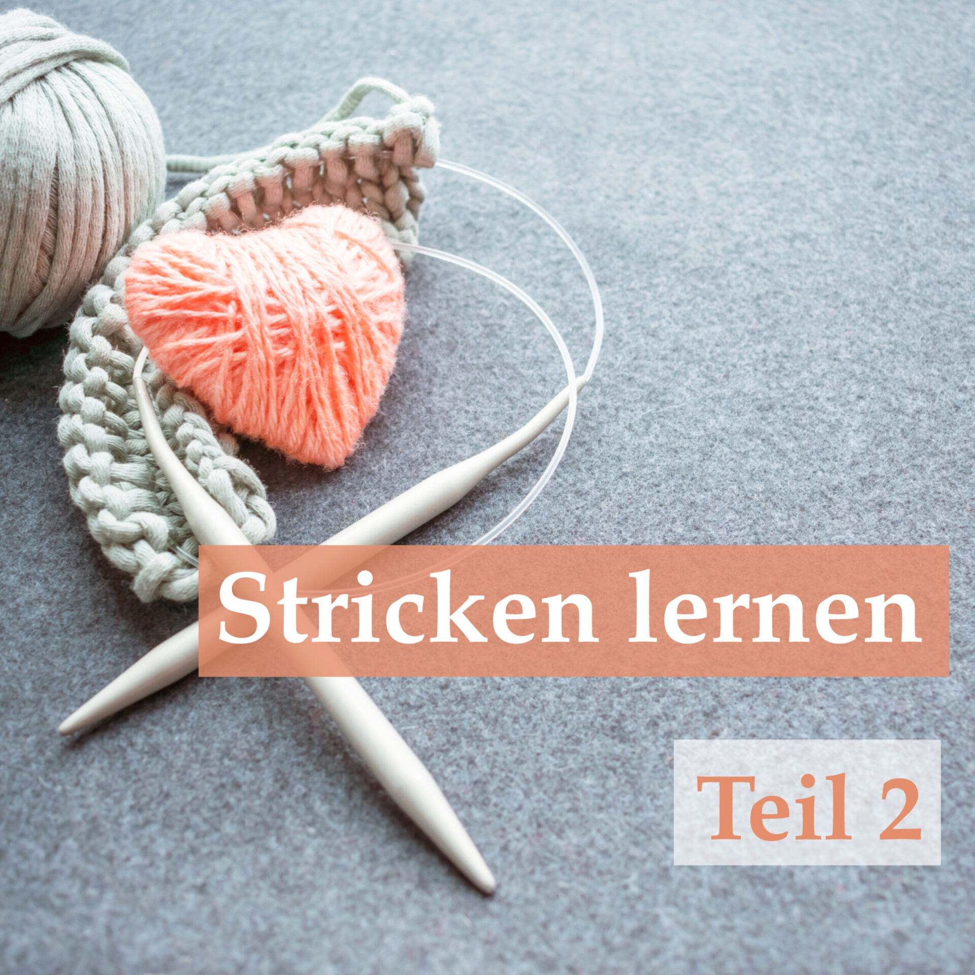 Strickkurs Teil 2